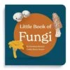 Little Book Of Fungi -LITTLE Baby Gear little chunky deli little book of fungi 49386968940836